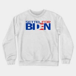 SETTEL FOR  BIDEN Crewneck Sweatshirt